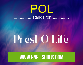 POL means Prest O Life POL