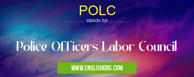 POLC means Police Officers Labor Council POLC