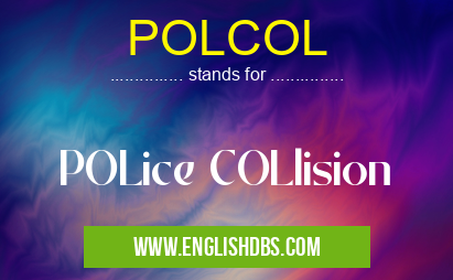 POLCOL means POLice COLlision POLCOL