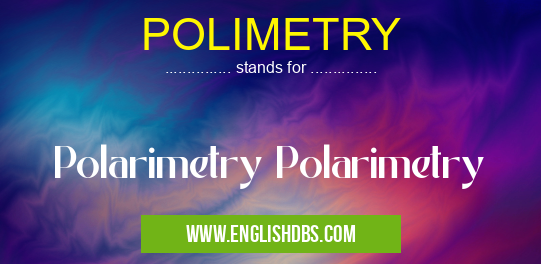 POLIMETRY means Polarimetry Polarimetry POLIMETRY
