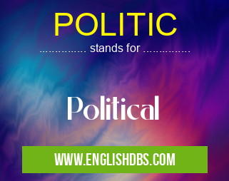 POLITIC means Political POLITIC
