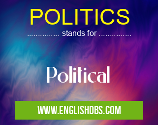 POLITICS means Political POLITICS