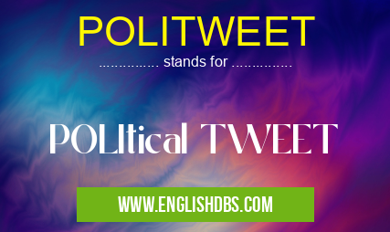 POLITWEET means POLItical TWEET POLITWEET