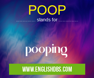 POOP means pooping POOP