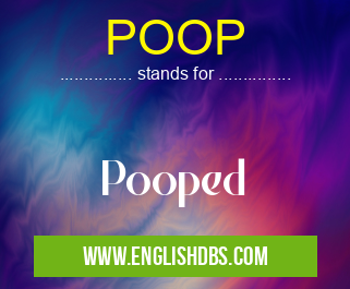 POOP means Pooped POOP