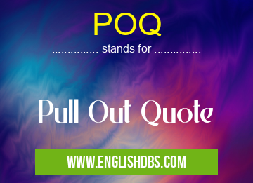 POQ means Pull Out Quote POQ