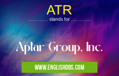 ATR means Aptar Group, Inc. ATR