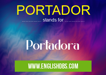 PORTADOR means Portadora PORTADOR