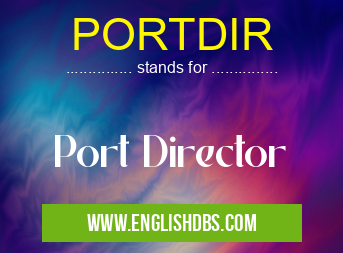 PORTDIR means Port Director PORTDIR