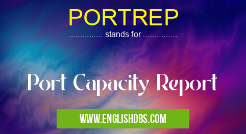 PORTREP means Port Capacity Report PORTREP