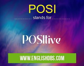 POSI means POSItive POSI