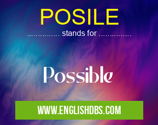 POSILE means Possible POSILE