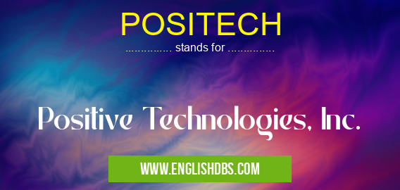 POSITECH means Positive Technologies, Inc. POSITECH