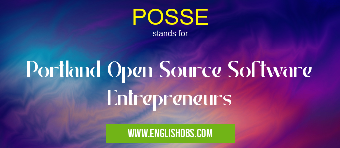 POSSE means Portland Open Source Software Entrepreneurs POSSE