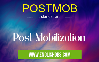 POSTMOB means Post Mobilization POSTMOB