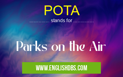 POTA means Parks on the Air POTA