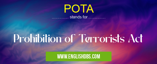 POTA means Prohibition of Terrorists Act POTA