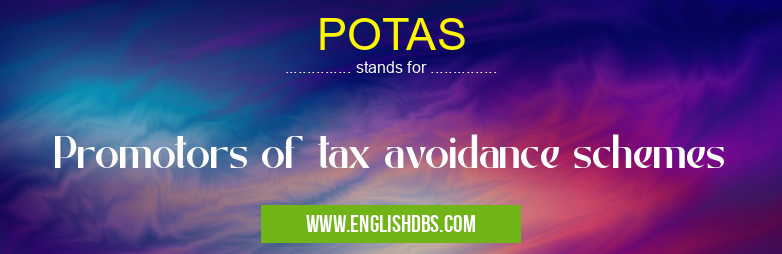 POTAS means Promotors of tax avoidance schemes POTAS