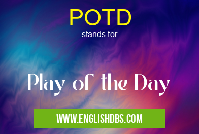 POTD means Play of the Day POTD