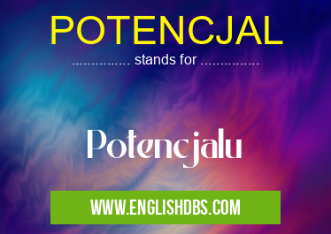 POTENCJAL means Potencjalu POTENCJAL