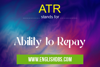 ATR means Ability to Repay ATR