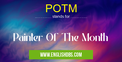 POTM means Painter Of The Month POTM