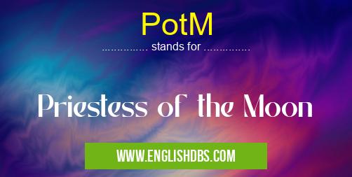 PotM means Priestess of the Moon PotM