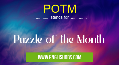 POTM means Puzzle of the Month POTM