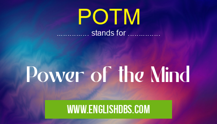 POTM means Power of the Mind POTM