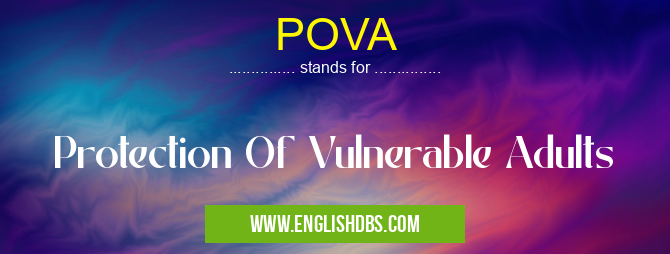 POVA means Protection Of Vulnerable Adults POVA