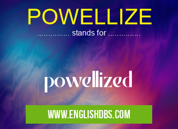 POWELLIZE means powellized POWELLIZE