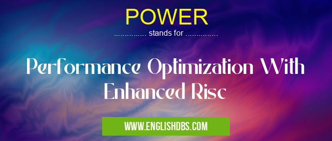 POWER means Performance Optimization With Enhanced Risc POWER