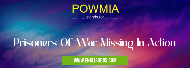 POWMIA means Prisoners Of War Missing In Action POWMIA