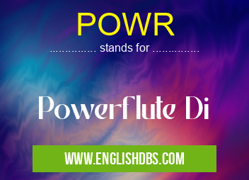 POWR means Powerflute Di POWR