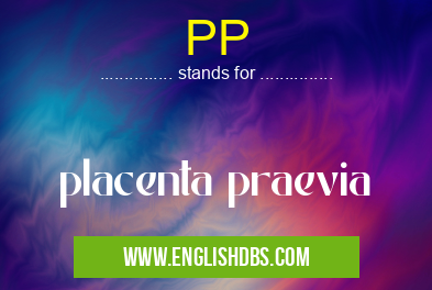 PP means placenta praevia PP
