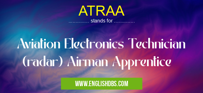 ATRAA means Aviation Electronics Technician (radar) Airman Apprentice ATRAA