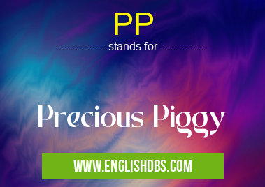 PP means Precious Piggy PP