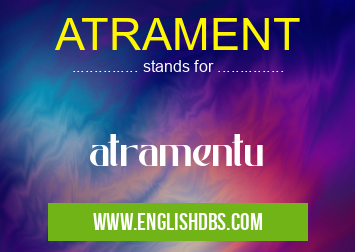 ATRAMENT means atramentu ATRAMENT
