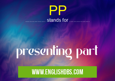 PP means presenting part PP