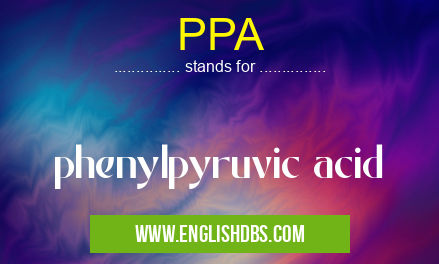 PPA means phenylpyruvic acid PPA