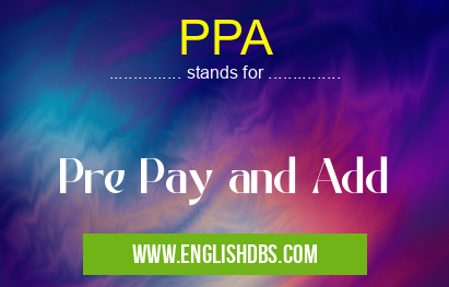 PPA means Pre Pay and Add PPA