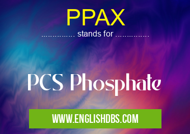 PPAX means PCS Phosphate PPAX