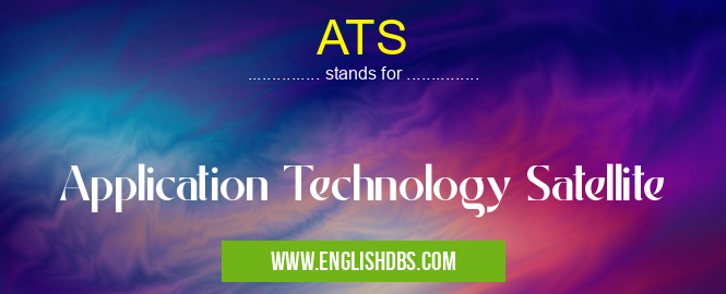 ATS means Application Technology Satellite ATS