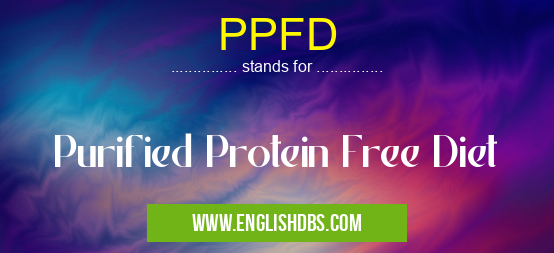 PPFD means Purified Protein Free Diet PPFD
