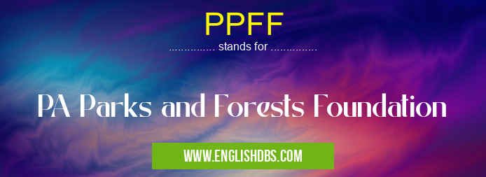 PPFF means PA Parks and Forests Foundation PPFF
