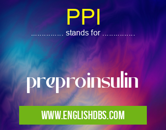 PPI means preproinsulin PPI