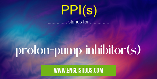 PPI(s) means proton-pump inhibitor(s) PPI(s)