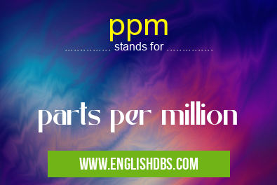 ppm means parts per million ppm