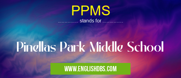 PPMS means Pinellas Park Middle School PPMS