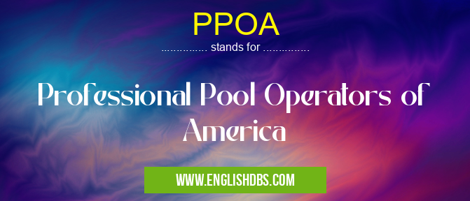 PPOA means Professional Pool Operators of America PPOA